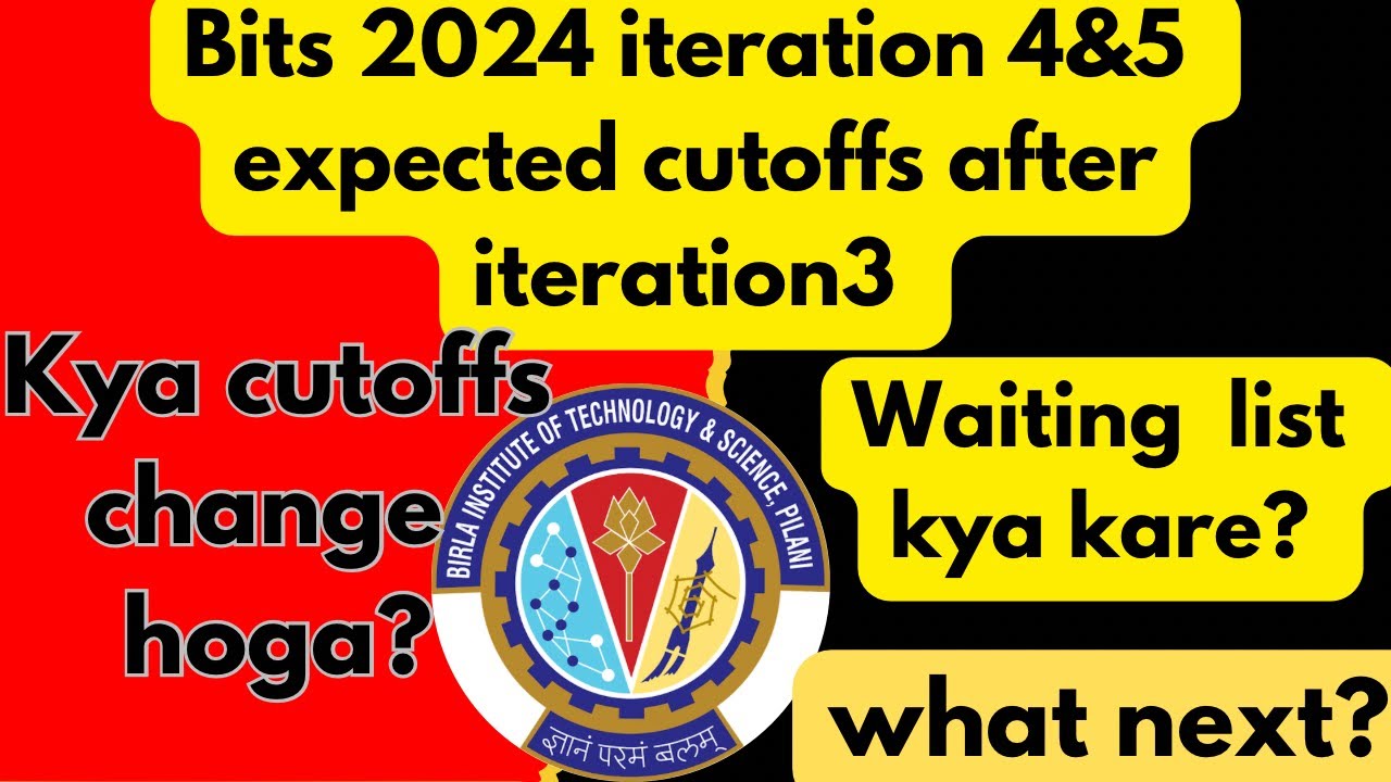 🔥bits2024 iteration4&5 expected cutoffs!branch wise drop in cutoffs?safe score!