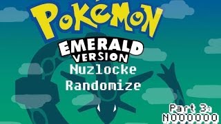 Emerald Nuzlocke pt 3   NOOOOOOOOOOO