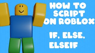 Roblox Scripting Tutorial 3: If, Else, ElseIf
