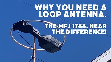 WHY You Should Use A Dedicated Loop Antenna To HEAR Signals With! The MFJ 1788 Loop. The Very Best!