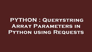PYTHON : Querystring Array Parameters in Python using Requests Wealth