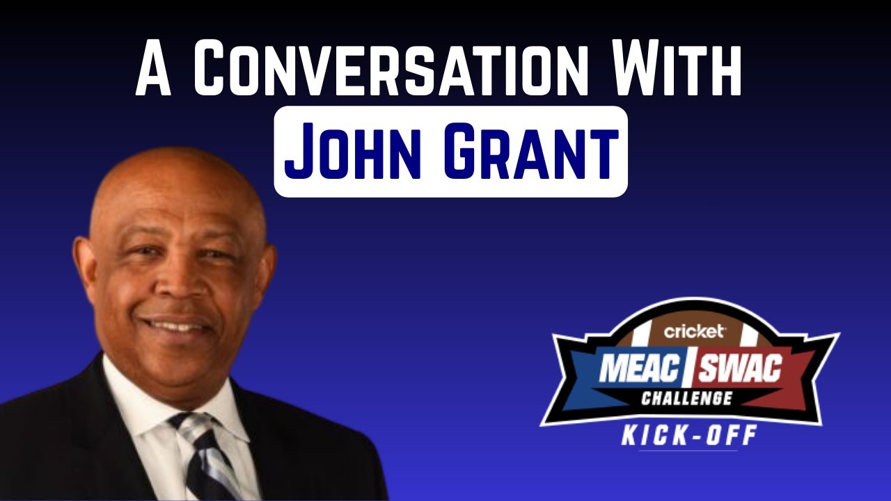 John Grant Talks 2025 MEAC/SWAC Challenge | HBCU Sports Podcast with Kenn Rashad