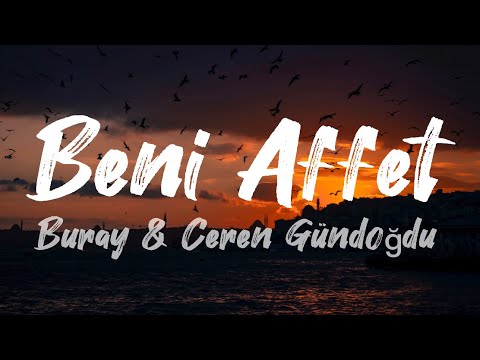 Buray & Ceren Gündoğdu - Beni Affet (Lyrics)
