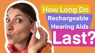 How Long Do Rechargeable Hearing Aids Last?