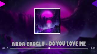 Arda Eroğlu - Do You Love Me (Original Mix) Resimi