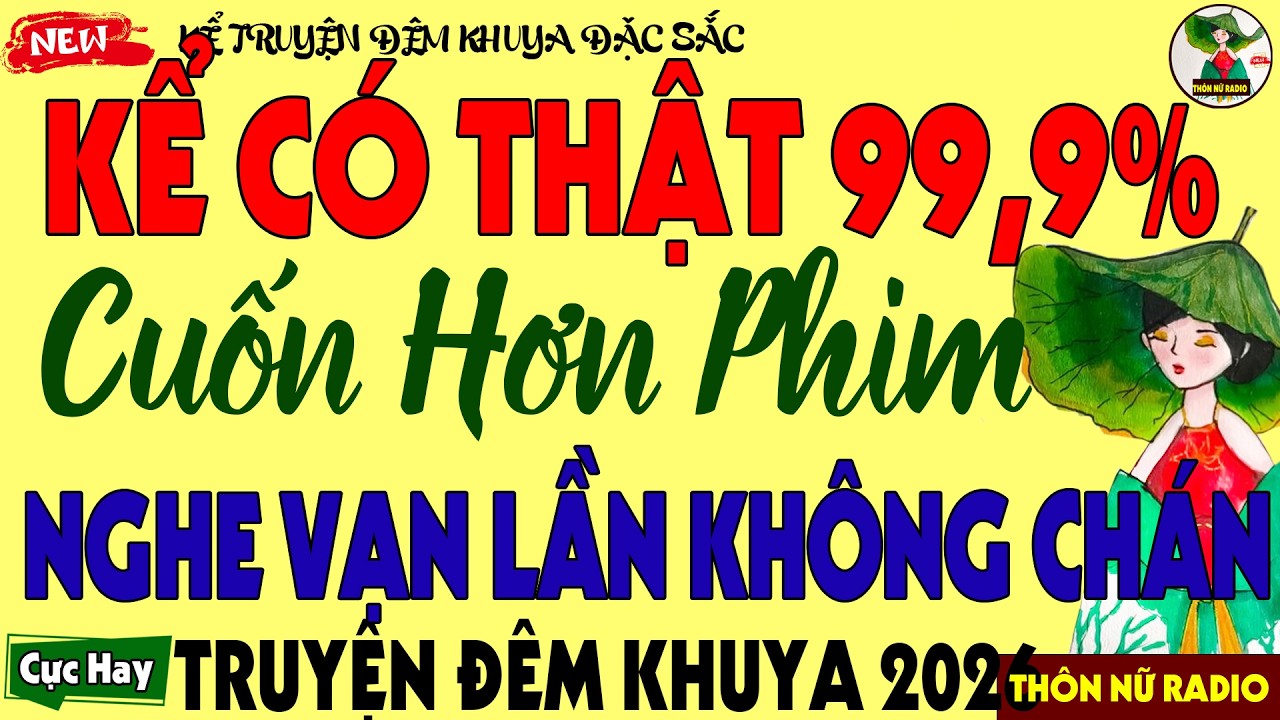 Truyện Đêm Khuya Ai Nghe Cũng Xúc Động - Cuốn Cả Hơn Phim, Vạn Lần Nghe Không Thấy Chán