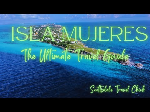 The Ultimate Visitor Guide to Isla Mujeres!   Top Things to See & Do, Dining, Nightlife.
