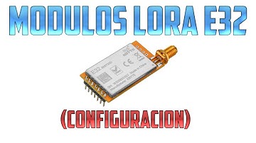 Módulos LoRa E32 configuración y modos de funcionamiento