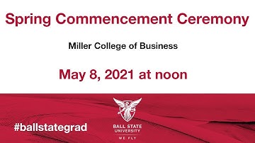 Ball State University - Spring Commencement 2021