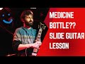 Medicine Bottle??: Slide Guitar Lesson