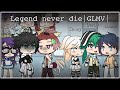 Legend never dies ~|GLMV|
