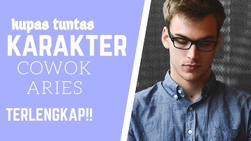 SIFAT KARAKTER ZODIAK COWOK ARIES, Yang lagi dekat cowok aries wajib nonton!