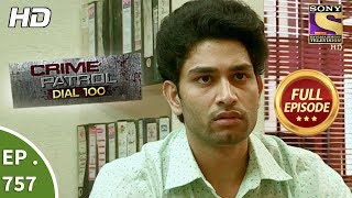 Crime Patrol Dial 100 - Ep 757 - Full Episode - 17th  April, 2018