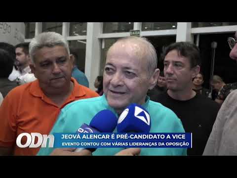 O Dia News - Jeová Alencar é pré-candidato a vice, evento contou com várias lideranças da oposição