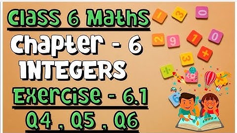 Integers | Class 6 Maths | Chapter 6 Exercise 6.1 | Questions 4, 5, 6
