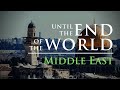 Until the End of the World - Middle East (Full Movie)