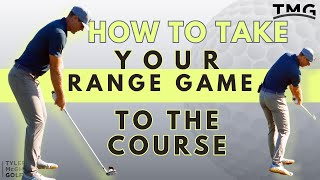 HOW TO TAKE YOUR RANGE GAME TO THE COURSE Take Your Range Golf To The Course Pt 1