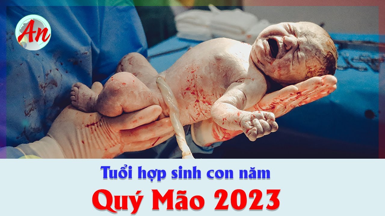Sinh con năm 2023 hợp tuổi Cha Mẹ | Bố mẹ tuổi nào hợp ѕinh con năm 2023 ? Sinh con năm 2023 hợp tuổi Cha Mẹ | Bố mẹ tuổi nào hợp ѕinh con năm 2023 ?