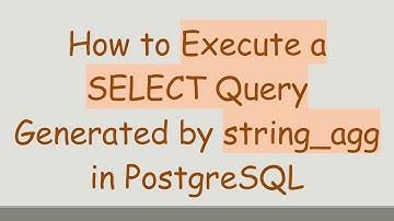How to Execute a SELECT Query Generated by string_agg in PostgreSQL