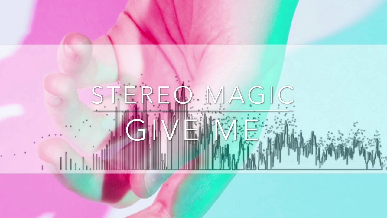 Watch STEREO MAGIC ”GIVE ME” on YouTube Watch STEREO MAGIC ”GIVE ME” on YouTube
