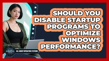 Should You Disable Startup Programs To Optimize Windows Performance? - All About Operating Systems