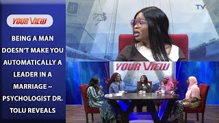 Being A Man Doesn't Make You Automatically A Leader In A Marriage ~ Psychologist Dr. Tolu Reveals