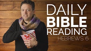 Hebrews 6 - Daily Video Bible Reading