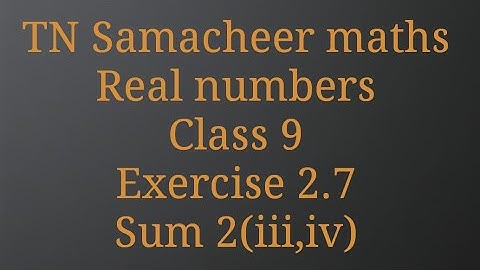 Sum 2(iii-iv) /Exercise 2.7/ Real numbers/ Class 9/ Tamilnadu Samacheer maths/Nithyaganesh Maths