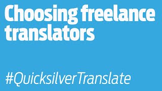 Quicksilver Translate Choosing Freelance Translators