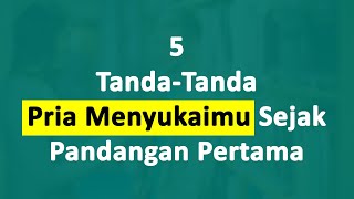 5 Tanda Pria Menyukaimu Sejak Pandangan Pertama