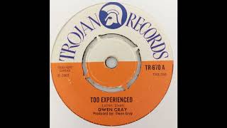 Owen Gray - Too Experienced - Trojan Records 7inch 1969