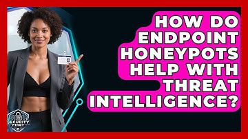 How Do Endpoint Honeypots Help With Threat Intelligence? - SecurityFirstCorp.com
