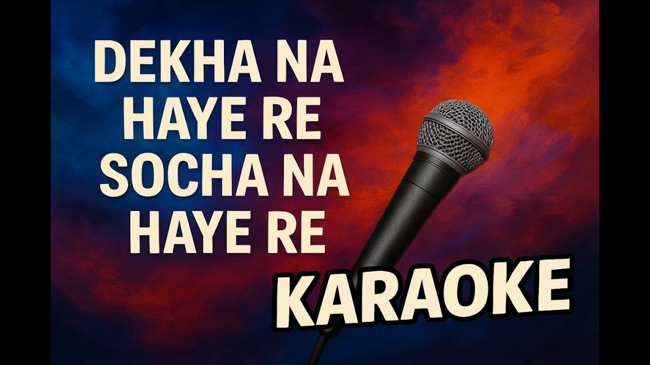 Dekha Na Hai Re Socha Na Hai Re Karaoke With Scrolling Lyrics English & हिंदी