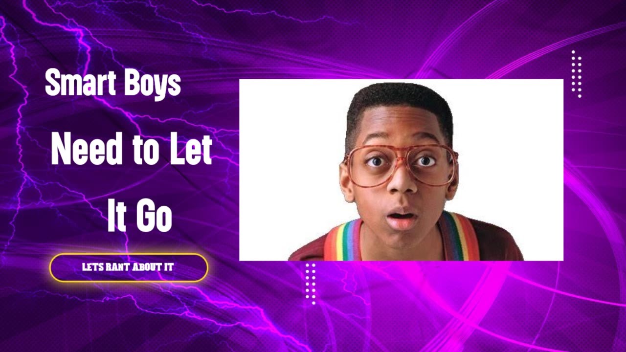 The Smart Men need to let it go (Lets Rant About It) - YouTube