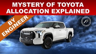 MYSTERY OF TOYOTA ALLOCATION EXPLAINED BY ENGINEER!  How to beat the system when buying 2022 Tundra