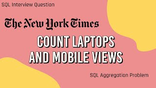 SQL Aggregation Problem Asked in New York Times Interview | Count Laptops and Mobile Views