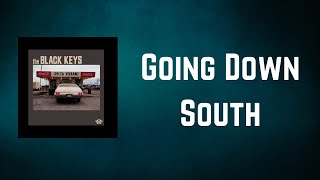 The Black Keys - Going Down South (Lyrics)