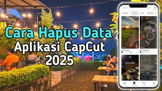Cara Hapus Data Aplikasi Capcut 2025