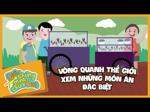 Vòng Quanh Thế Giới Xem Những Món Ăn Đặc Biệt