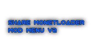SHARE MONETLOADER MOD MENU V2