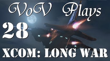 Quality Over Quantity - VoV Plays XCOM: Long War - Part 28