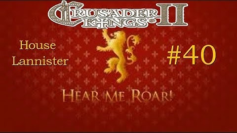 CK2 Game of Thrones - House Lannister #40 - Getting affairs in order