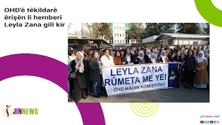 Ohdê Têkildarê Êrişên Li Hemberî Leyla Zana Gilî Kir