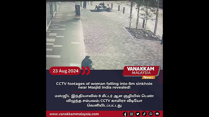 23/8/2024: CCTV footages of woman falling into 8m sinkhole near Masjid India revealed!
