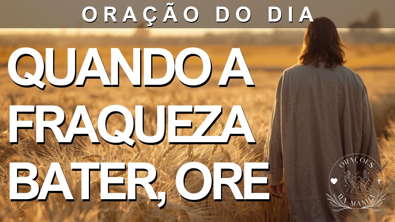 Jesus Entende Nossa Fraqueza, Então Ore Corajosamente | Oração Da Manhã Abençoada