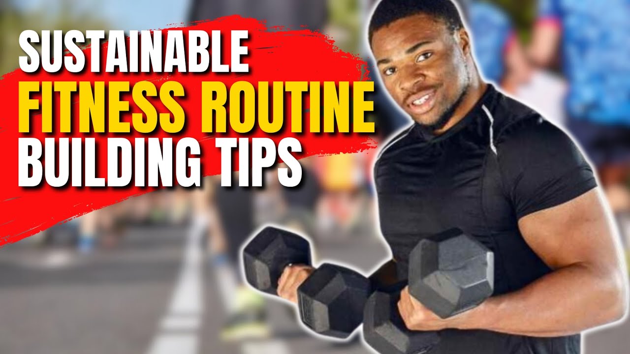 Building a Sustainable Fitness Routine You Can Stick to - YouTube