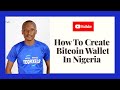 How To Create A Bitcoin Wallet In Nigeria