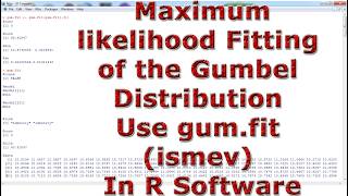 Maximum-likelihood Fitting of the Gumbel Distribution Use gum.fit (ismev) With (In) R Software