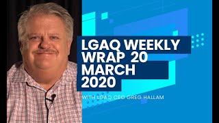 LGAQ Weekly Wrap with LGAQ CEO Greg Hallam 20 March 2020