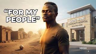 The Heartbreaking Reason Sadio Mané Built a Hospital